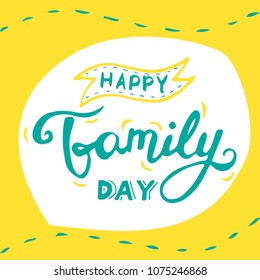 Happy Family Day Lettering. Hand drawn lettering for greeting card. Vector illustration on yellow background.