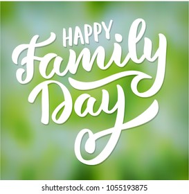 Happy Family day- typography, hand-lettering, calligraphy, colorful vector illustration for greeting card, poster, banner, flyer, print, web. Green blurred background with white text.