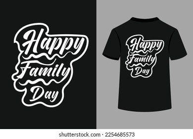 Happy family day typography t-shirt design. This is an editable and printable vector file. This is also family motivational quotes.