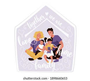 Happy family with quote text vector illustration. Together we are love, home, family. Mom, dad and kids hugging and smiling sitting inside their house.