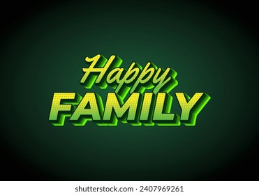 Happy family. text effect design in modern style.eye catching color. 3D look