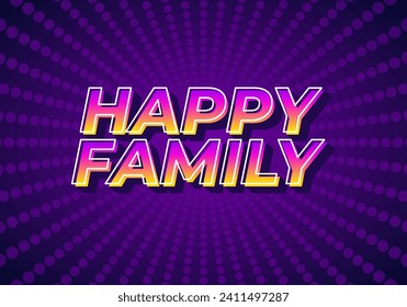 Happy family. text effect design in modern style.eye catching color. 3D look