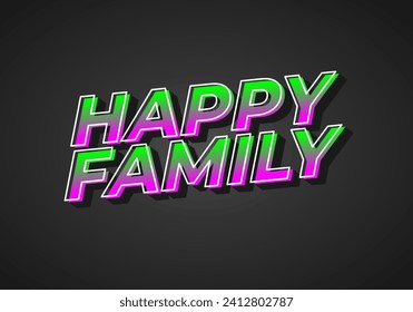 Happy family. text effect design in modern style.eye catching color. 3D look