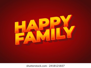 Happy family. text effect design in modern style.eye catching color. 3D look