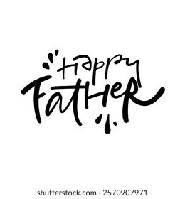 Happy Father An Artistic Hand Lettered Typography for Special Fathers Day Occasion