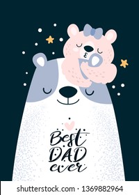 Happy father day. Best dad ever. Cute teddy bears. Father and daughter. Scandinavian illustration. Flat Illustration for kids game, book, t-shirt, card, print, poster, decoration and textile