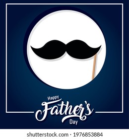 Happy father day card with a mustache Vector illustration