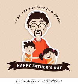 Happy father day celebration background, father with loving son and daughter with text you are the best dad ever.