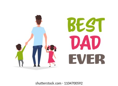 Happy Father Day Family Holiday Daughter And Son Hold Dad Hand Stand Back Greeting Card Flat