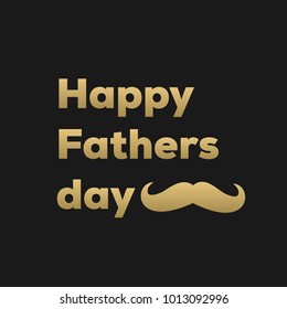 Happy Father Day illustration.Happy father`s day vector lettering background in black and golden color. Happy Fathers Day calligraphy light banner.