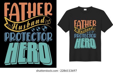 Happy Father Day SVG typography lettering vector graphic t-shirt design. Father husband protector hero. Perfect Gift for Every dad lover. Hand drawn Retro vintage poster illustration art Funny quote. svg