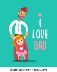 Happy father holding his little daughter standing on his legs.I love you,dad.Ready design concept.Vector illustration.