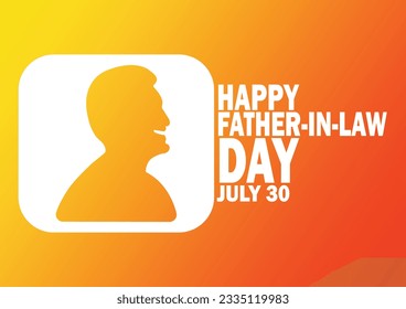 Happy Father In Law Day. July 30. Holiday concept. Template for background, banner, card, poster with text inscription. Vector illustration