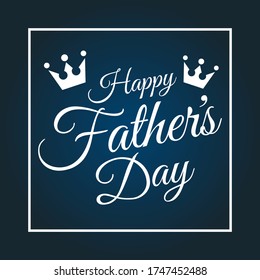 Happy Father s Day greeting Card. Vector illustration. caligraphy text with crowns.