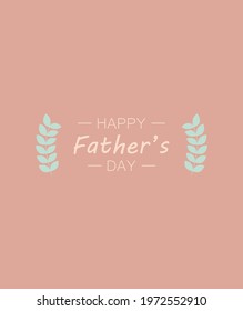 Happy Father s Day. Illustration for greeting cards. Happy Father's Day on a pastel background with branches. Vector illustration.