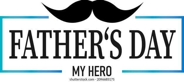 Happy father s day my hero vector lettering background. Happy Fathers Day calligraphy light banner. Dad my king illustration