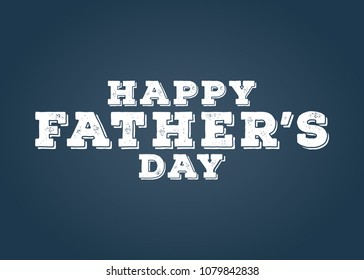 Happy Father's Day, Happy Father's Day Appreciation Vector Text, Father's Day Background, Father's Day Banner, Dad Appreciation, Banner Background for Posters, Flyers, Marketing