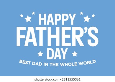 Happy Father's Day, Happy Father's Day Appreciation Vector Text, Father's Day Background, Father's Day Banner, Dad Appreciation, Banner Background for Posters, Flyers, Marketing