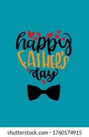 Happy fathers day , Fathers day background design, Fathers day greeting card or banner with heart and lettering, vector, eps 10