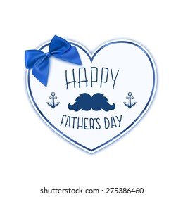 Happy Fathers Day. Background with paper heart, blue bow, mustache and anchors. Calligraphic handwritten background . Typographic design. Hand lettering. Vector illustration.