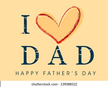 Happy Fathers Day background with text I love dad.