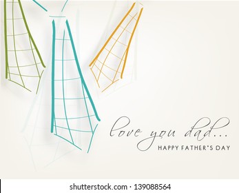 Happy Fathers Day background with text love you dad and neckties.