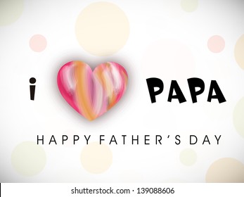 Happy Fathers Day background with text I love Papa.