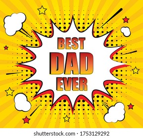 Happy father's day background Vector illustration.Happy Father Day Card.Best dad ever lettering,design for greeting card, poster, banner, printing, mailing.Pop art vector illustration.