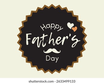 Happy Father's Day badge design featuring a vintage-style black circular emblem with jagged edges, cream-colored and orange heart accents, a mustache graphic, and elegant mixed fonts 