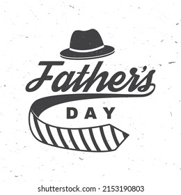 Happy Father's Day badge, logo design. Vector illustration. Vintage style Father's Day Designs with hipster hat and ties.