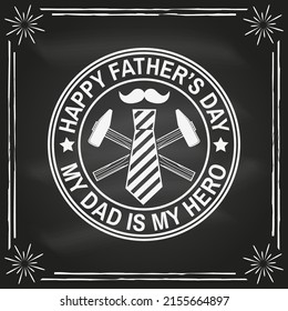 Happy Father's Day badge, logo design on chalkboard. Vector illustration. Vintage style Father's Day Designs with hammer, mustaches and tie.