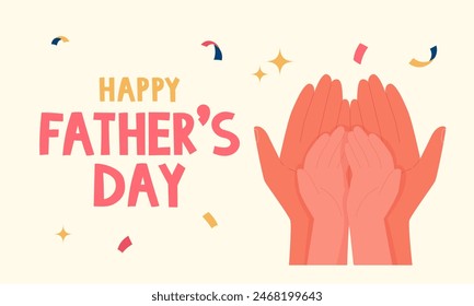 Happy father's day banner. Child's hands in father's hands. Greeting card. Vector illustration