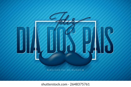 Feliz Dia dos Pais Banner Design com coração, bigode e carta tipográfica no fundo azul. Feliz Dia dos Pais, Ilustração Vetorial em Português para o Pai Amado e Melhor. Faixa do Modelo