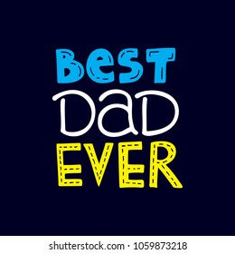 Happy Father's Day banner and giftcard. Best Dad Ever Sign. Vector Illustration.