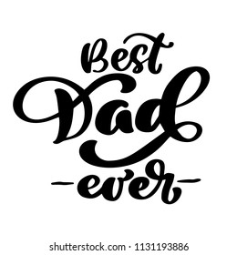 Happy Father's Day banner and giftcard. Calligraphy lettering Best Dad text Poster Sign on Background. Hand drawn text phrase Vector Illustration