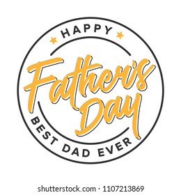 Happy Father's Day Best Dad Ever, Father's Day Background, Father's Day Banner, Parent's Day, Dad Appreciation, Label Branding Vector Text Background For Posters, Greeting Cards, Social Media, Flyers