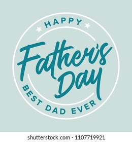 Happy Father's Day Best Dad Ever, Father's Day Background, Father's Day Banner, Parent's Day, Dad Appreciation, Label Branding Vector Text Background For Posters, Greeting Cards, Social Media, Flyers