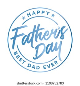 Happy Father's Day Best Dad Ever, Father's Day Background, Father's Day Banner, Parent's Day, Dad Appreciation, Label Branding Vector Text Background For Posters, Greeting Cads, Social Media, Flyers