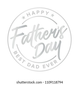 Happy Father's Day Best Dad Ever, Father's Day Background, Father's Day Banner, Parent's Day, Dad Appreciation, Label Branding Vector Text Background For Posters, Greeting Cards, Social Media, Flyers