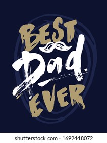 Happy Father's Day - Best Dad ever. Cute hand drawn doodle lettering postcard. Lettering art for banner, invitation.