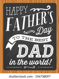 Happy Father's Day To The Best Dad in the World Wood Chalkboard Chalk Vector