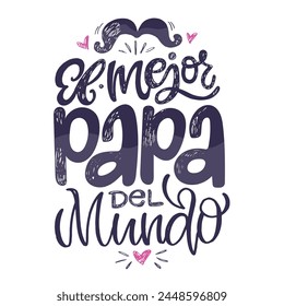 Happy Fathers day - Best Dad ever - in spanish. Lettering about dad for tee, t-shirt design, invitation, web, mug print. 