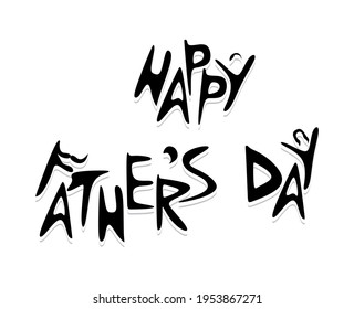 Happy Father's Day. Black and white hand drawn lettering phrase.