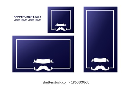 
happy fathers day blue banner background landscape potrait and square for social media with mustache and frame