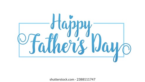 Happy Fathers Day blue calligraphy in frame. Father's Day creative vector typographic logo. T-shirt graphic, mug or cup gift concept. Wishes with handwritten text. Flyer or Poster. Vector illustration