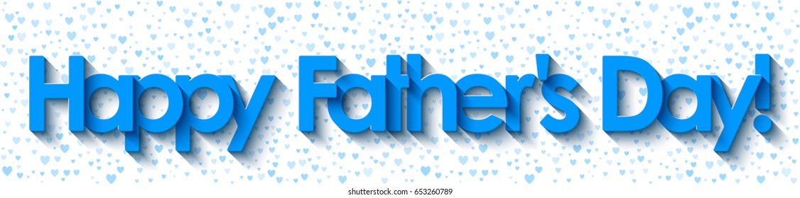 Happy Father's Day! Blue lettering on white background with hearts. Vector EPS10