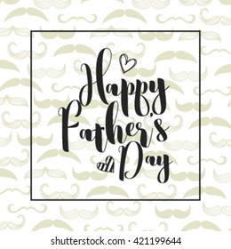 Happy father's day calligraphy greeting card, template, brochure, flyer, poster, background with mustache, best dad party invitation, sticker, label for Father day