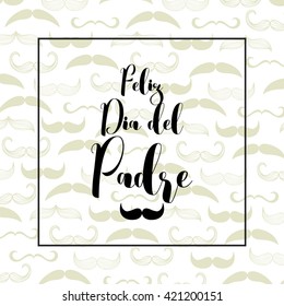 Happy father's day calligraphy greeting card, template, brochure, flyer, poster, background with mustache, best dad party invitation, sticker, label, padre, Spanish version 