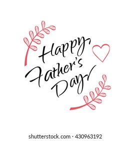 Happy fathers day. Calligraphy greeting card. Hand lettering Vector. Happy Father day card. Father's Day. Father Day. Daddy day. Love Dad. Dad Heart. Love Heart. Lettering card. Vintage letters card.