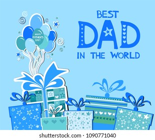 Happy Father's Day card. Best Dad in the world. Celebration blue background with balloons, gift box , star and place for your text. Vector Illustration